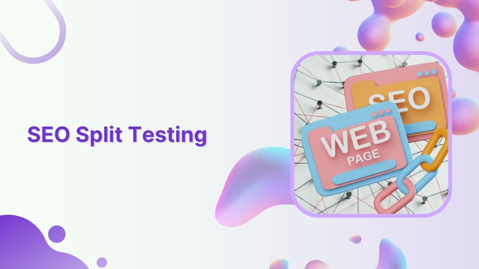 SEO split testing: Test your way to higher search engine ranking